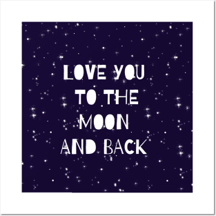 Love you to the moon and back Posters and Art